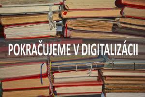 V DRUHEJ ETAPE ZDIGITALIZUJEME ĎALŠÍCH 46 KRONÍK