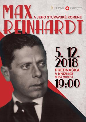 PREDNÁŠKA O MAXOVI  REINHARDTOVI A JEHO STUPAVSKÝCH KOREŇOCH