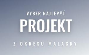 VYBER NAJLEPŠÍ PROJEKT Z OKRESU MALACKY